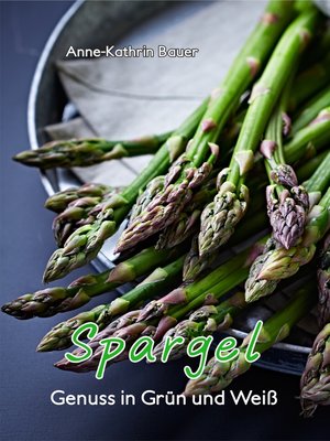 cover image of Spargel--Genuss in Grün und Weiß